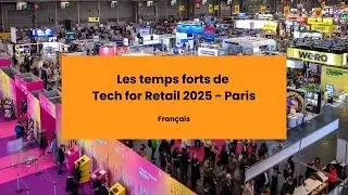 Les temps forts de Tech for Retail 2025 - Paris (avec interview)