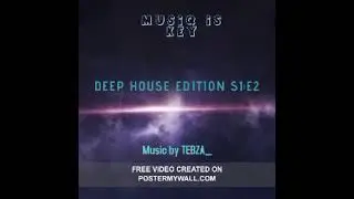 MUSIQ IS KEY [Deep house edition s1_e2] Mixed by TEBZA__