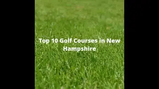 Top 10 Golf Courses in New Hampshire