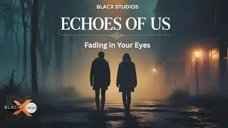Fading in Your Eyes | Album - Echoes of Us | By BlacX Studios | #emotionalsong #blacx #blacxstudios