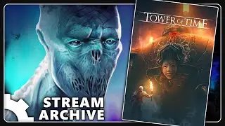 [7] Tower of Time [ Stream Archive ]