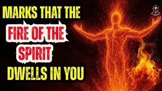 9 Signs of Which Chosen Ones Carry the SPIRITUAL FIRE 🔥