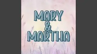 Mary and Martha