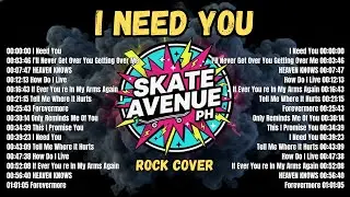 Skate Avenue PH - Rock Cover Songs Playlist 2026 - I Need You