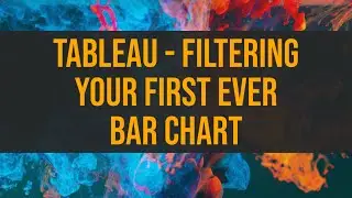 Tableau - Filtering your First Ever Bar Chart