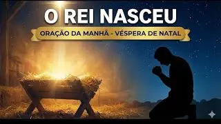 Convide Jesus para entrar na sua casa hoje (Lucas 2) | Oração da Manhã