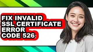 How to Fix Invalid Ssl Certificate Error Code 526 (only Way)