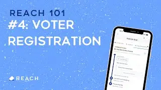 Reach 101 #4: Voter Registration