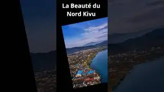 La Beauté du Nord Kivu