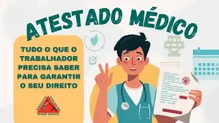 ⚠️ ATESTADO MÉDICO: TUDO QUE O TRABALHADOR PRECISA SABER PARA GARANTIR O SEU DIREITO #AtestadoMedico