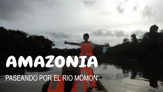 Amazon&iacute;a, paseando en canoa por el r&iacute;o Mom&oacute;n