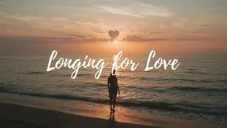Longing for Love - Romantic Love Song by View Channel