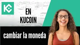 C&oacute;mo cambiar la moneda en KuCoin