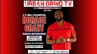 Urban Grind TV S31 Ep5  4 x NBA Champion Horace Grant Takes Over Urban Grind Radio