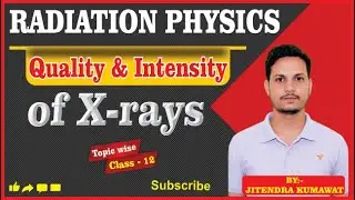 Quality and Intensity (quantity) of X-rays and factors affecting the quality and intensity
