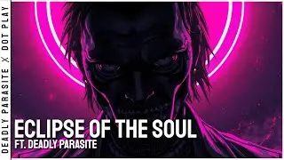 Eclipse of the Soul - LSV Intro | ft. DEADLY PARASITE ♪ | Free Music | @DEADLYPARASITEGAMING
