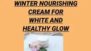 WINTER NOURISHING CREAM | Winter Cream For White, Bright and Flawless Skin|#wintercream #winterserum