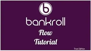 Bankroll Flow Tutorial