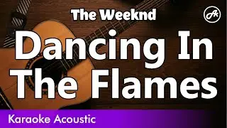 The Weeknd - Dancing In The Flames (SLOW acoustic karaoke)