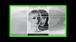 Breaking News | Poster and trailer for Distorted starring Christina Ricci and John Cusack