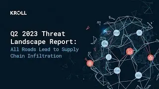 Q2 2023 Threat Landscape Report: All Roads Lead to Supply Chain Infiltrations | Webinar Replay