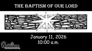 January 11, 2026 Worship, Baptism of Our Lord