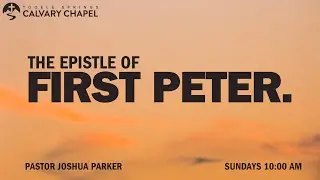 1 Peter Chapter 3:8-22 || Pastor Joshua Parker