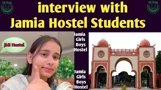 A interview with Jamia Girls , Jamia Girls & Boys hostel admission procedure 2024 Jamia Hostel 2024