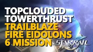 Topclouded Towerthrust Honkai Star Rail Trailblaze Fire Eidolons 6 Mission
