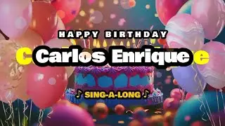 Happy Birthday, Carlos Enrique 🎉🎵 Sing-a-long 🎊 Celebrating Happy Birthdays with a Custom Song