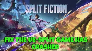 How To Fix Split Fiction Error The UE-Split Game Has Crashed And Will Close | #splitfiction
