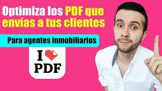 ¿Cómo optimizar los PDF que envías a tus clientes? | Para Agentes Inmobiliarios