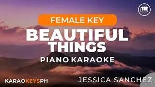 Beautiful Things - Jessica Sanchez (Female Key - Piano Karaoke)