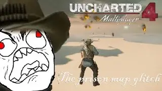Uncharted 4: Multiplayer the Prison map glitch