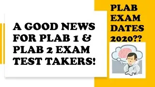 Good News for all PLAB 1 & PLAB 2 exam test takers! PLAB EXAM DATES 2020?? PLAB exams resuming ???