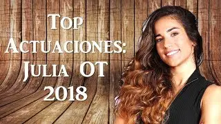 Top de actuaciones: Julia OT 2018