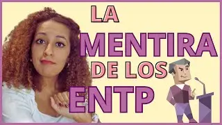 LA MENTIRA DE LOS ENTP