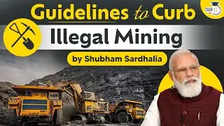 Guidelines and Measures to Curb Illegal Mining In States | Mines and Minerals Act | Explained | UPSC