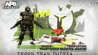 APB reloaded - gameplay 17# todos tras nutria | en espa&ntilde;ol