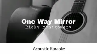 Ricky Montgomery - One Way Mirror (Acoustic Karaoke)