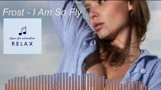 Frost - I Am So Fly)))