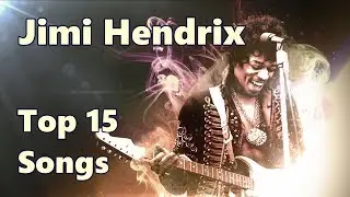 Top 10 Jimi Hendrix Songs (15 Songs) Greatest Hits (The Jimi Hendrix Experience)
