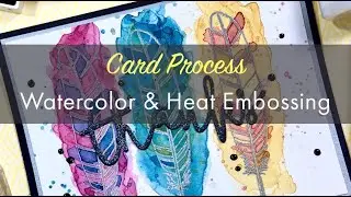 Watercolor and Heat Embossed Feathers | Card Process