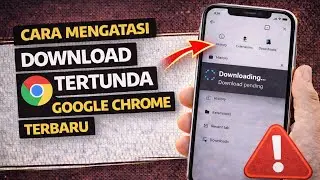 Download Tertunda di Chrome?Begini solusinya 100% Work
