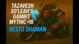 Tazavesh So'leah's Gambit Mythic +18 | Farseer Resto Shaman Commentary | WoW TWW Season 3
