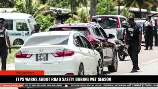 TTPS WARNS ABOUT ROAD SAFETY DURING WET SEASON