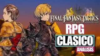 Final Fantasy Tactics Remake: El Regreso del RPG T&aacute;ctico M&aacute;s iInfluyente | An&aacute;lisis Completo