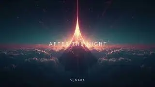🎶✨ ⚡ V3NARA – AFTER THE NIGHT [Эмоциональный хардстайл 2025]