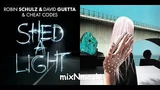 Shed Your Light - Robin Schulz & David Guetta & Cheat Codes & Clean Bandit feat. A7S (Mashup)