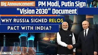 Putin Visits India | Why Russia Signed RELOS Pact with India?